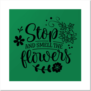 Stop and smell the flowers Posters and Art